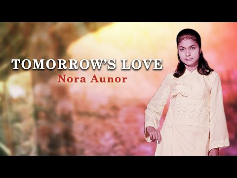 TOMORROW'S LOVE - Nora Aunor (Lyric Video) OPM