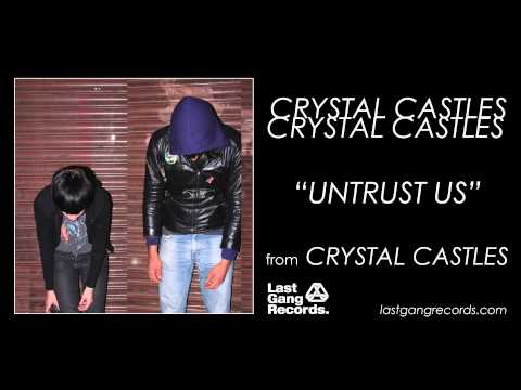 Crystal Castles - Untrust Us