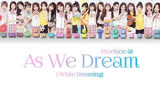 LIRIK Produce 48 – 'As We Dream (꿈을 꾸는 동안)/ While Dreaming (夢を見ている間) [Han|kan|Rom|Ina] BY TV Yeochin