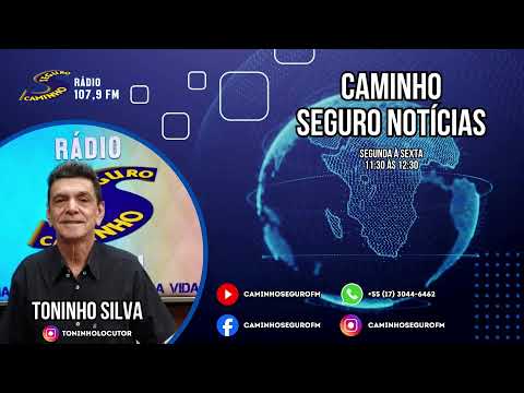 Caminho Seguro Notícias - Apresentação: Toninho Silva | 25/08/2026