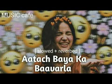 Aatach Baya Ka Baavarla [ slowed + reverbed ] sairat