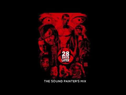 28 Days Later - In The House In A Heartbeat (The Sound Painter's Mix)