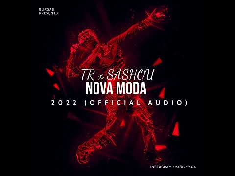 TR x SASHOU - NOVA MODA 2022 (OFFICIAL AUDIO)