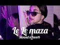 Le Le Mazaa Song Slowed Reverb Versions