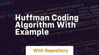 Download the video "huffman coding algorithm with example"