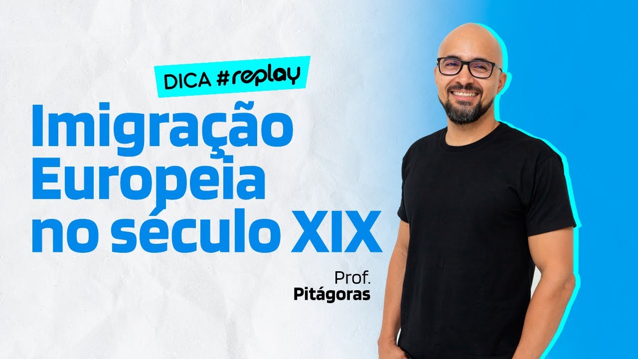 Imigração Européia no Século XIX - Com Prof. Pitágoras