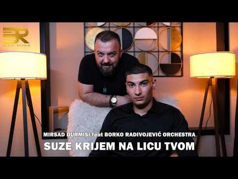 MIRSAD DURMIŠI feat BORKO RADIVOJEVIĆ ORCHESTRA - SUZE KRIJEM NA LICU TVOM