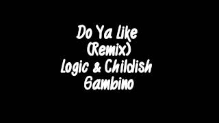 Do Ya Like (Remix) - Logic &amp; Childish Gambino