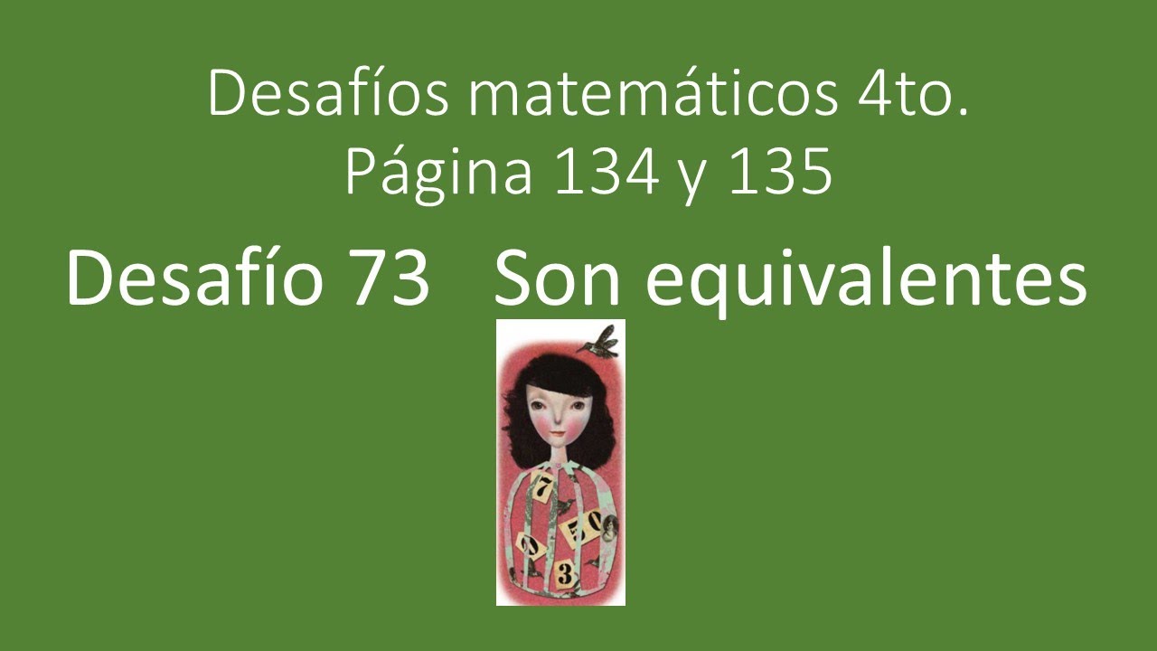 Matemáticas 4to. Desafío 73 Son equivalentes pág. 134 y 135 equivalencia de fracción y decimal