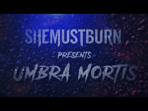 SHE MUST BURN - UMBRA MORTIS (LYRIC VIDEO)