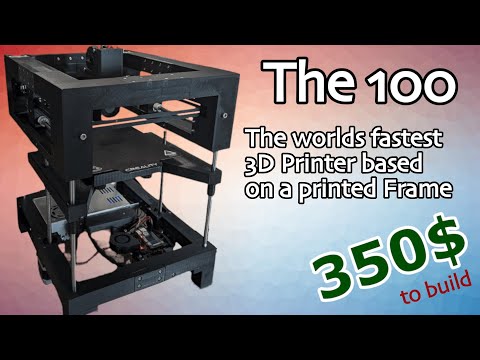 The 100 - The worlds fastest 3D Printer based on a printed Frame