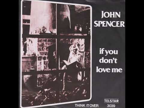 John Spencer  – 1 -  If You Don't Love Me .  2  -  Think It Over - 1980.