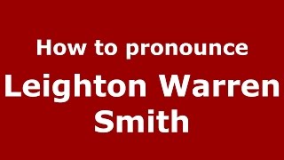 How to pronounce Leighton Warren Smith
