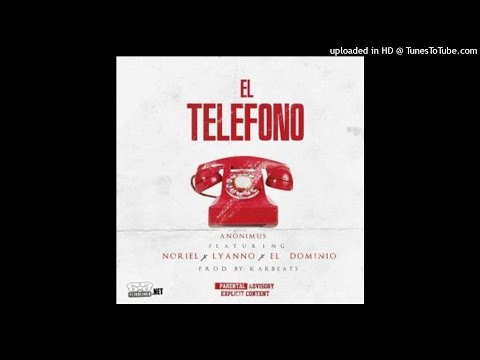 Anonimus Ft. Noriel, Ele A El Dominio y Lyanno - El Telefono (Audio Oficial)