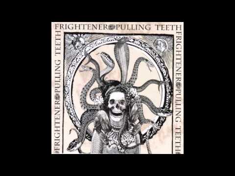 Pulling Teeth/Frightener-Split 7