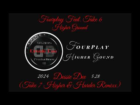 Fourplay Feat. Take 6 - Higher Ground (Dessie Dee Take 7 Higher & Harder Remixx) 5.28