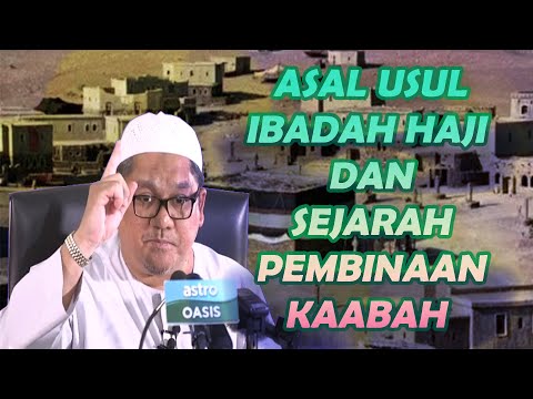 Ustaz Dato Shamsuri Haji Ahmad : Asal usul Ibadah Haji Di Syariatkan & Sejarah Pembinaan Kaabah
