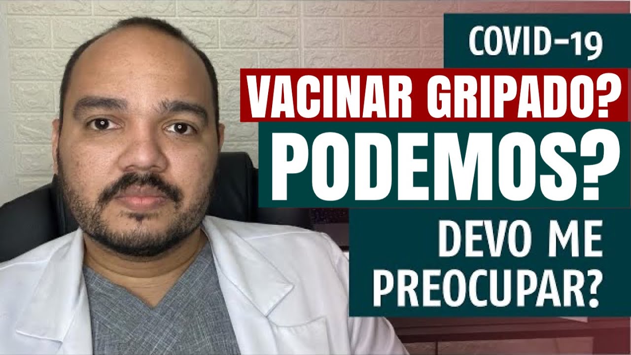 COVID-19: Estou gripado tomo a vacina ou espero 