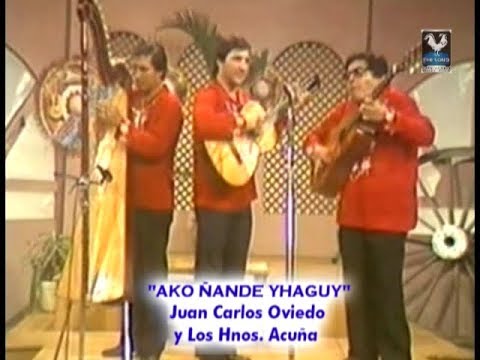 AKO ÑANDE YHAGUY - JUAN CARLOS OVIEDO Y LOS HERMANOS ACUÑA - ESTO ES PARAGUAY - 1987