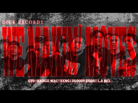 We Makin' Moves - GTD, HADGIE MAC, BXNG, DROODY SHOBI, L.A N€L (Official Music Video) [Dir JyzGld]