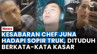 KESABARAN CHEF JUNA Hadapi Sopir Truk di Pintu Tol, Dituduh Berkata-Kata Kasar: Pencinta Anjing