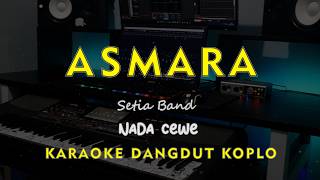 Download lagu ASMARA // Setia Band // KARAOKE DANGDUT KOPLO NADA CEWE ( FEMALE ) mp3