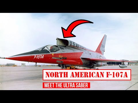 North American F-107A: Meet The Ultra Saber