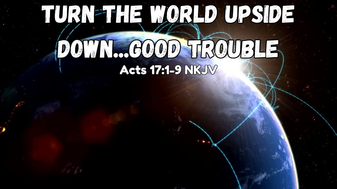 03-16-2025 -10am -Turn The World Upside Down...Good Trouble - Pastor Ron Jones