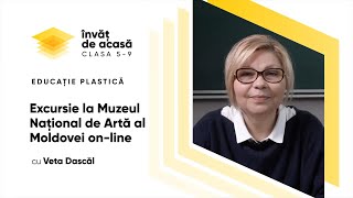 "Excursie la Muzeul Naţional de Artă al Moldovei on line"
