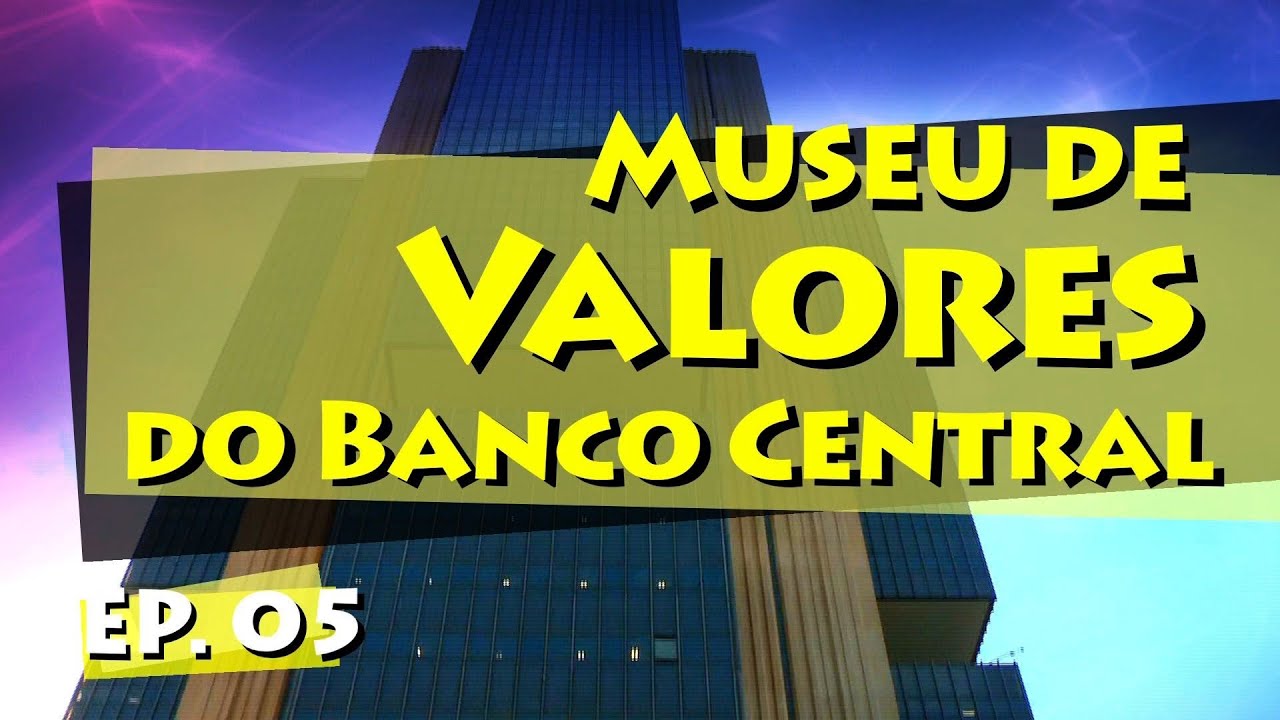 Conhecendo Museus - Episódio 05: Museu de Valores do Banco Central