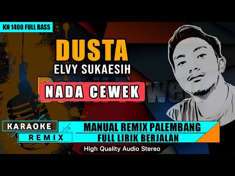 DUSTA (Elvy Sukaesih) NADA CEWEK || KARAOKE REMIX PALEMBANG