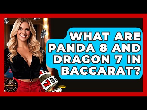 What Are Panda 8 And Dragon 7 In Baccarat? - Casino Winners Advisor