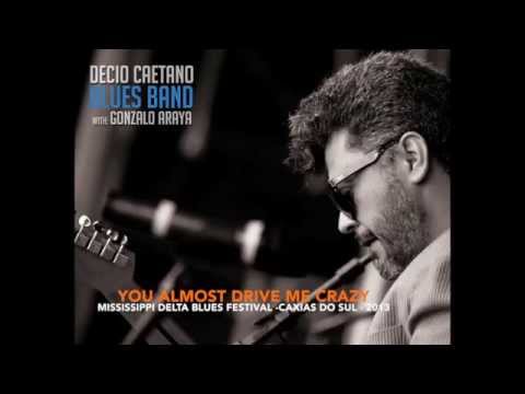 Decio Caetano Blues Band with Gonzalo Araya - You Almost drive me Crazy