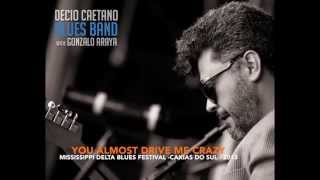 Decio Caetano Blues Band with Gonzalo Araya - You Almost drive me Crazy