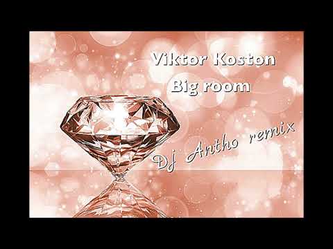 Viktor Koston  - Big Room ( Dj Antho )