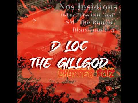 Chopper Boiz - Nos Insidious ft.  D-loc "The Gillgod", SM "The Ripper" & Blackfoot505 prd. by A.Dion