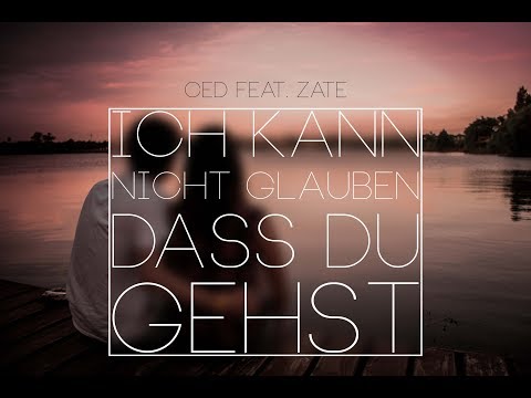 Ced feat. Zate - "ICH KANN NICHT GLAUBEN DASS DU GEHST"