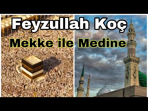 Feyzullah koc Mekke İle Medine
