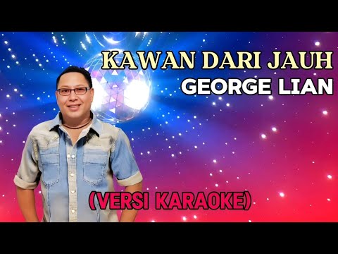 KAWAN DARI JAUH (VERSI KARAOKE) BY GEORGE LIAN