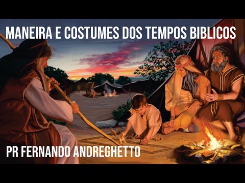 MANEIRAS E COSTUMES DOS TEMPOS BÍBLICOS | AULA 8 |  IBAD |  PR FERNANDO ANDREGHETTO