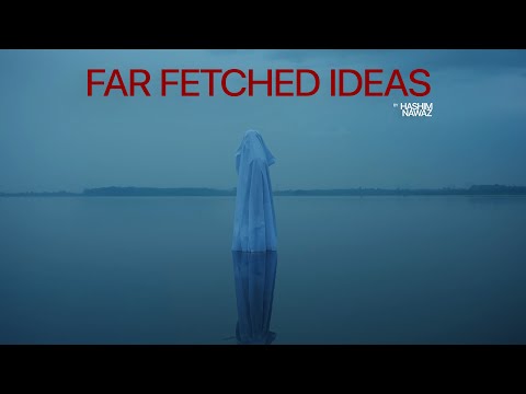 Far Fetched Ideas (Music Video) - Hashim Nawaz | Prod. dotxb