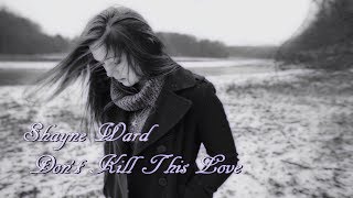 Shayne Ward - Don&#39;t Kill This Love HD Tradução