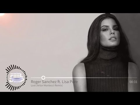 Roger Sanchez ft. Lisa Pure - Lost (Artur Montecci Remix)