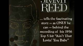 JIMMY REED Tells the Story Behind &quot;Ain&#39;t That Lovin&#39; You Baby&quot;