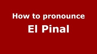 How to pronounce El Pinal