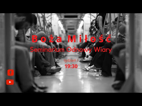1 tydzień Seminarium Odnowy Wiary: BOŻA MIŁOŚĆ