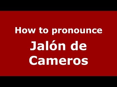 How to pronounce Jalón de Cameros (Spanish/Spain) - PronounceNames.com