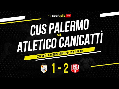 Cus Palermo - Atletico Canicattì | Coppa della Divisione Under 23 | Highlights & Goals