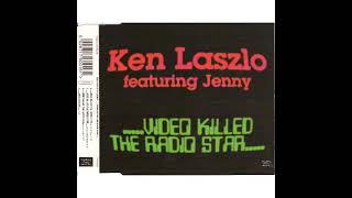 Ken Laszlo Feat. Jenny - Video Killed The Radio Star 1997