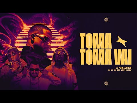 TOMA,TOMA VAI - MC GW, MC NIto,  DJ Pernambuco e White no Beat